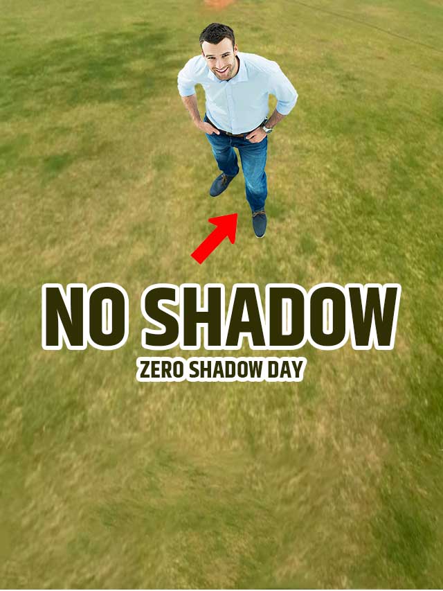 Zero Shadow Day : आज के दिन परछाई भी हो जाती है गायब
